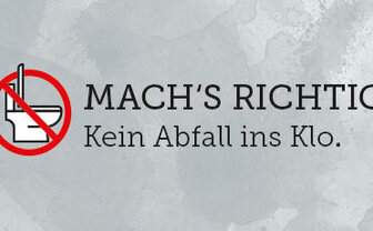 Schrift auf grauem Hintergrund: Mach´s richtig! Kein Abfall ins Klo.