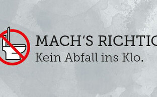 Schrift auf grauem Hintergrund: Mach´s richtig! Kein Abfall ins Klo.
