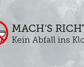Schrift auf grauem Hintergrund: Mach´s richtig! Kein Abfall ins Klo.